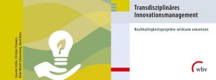 Susanne Schön et al. 2020 Transdisziplinäres Innovationsmanagement. Nachhaltigkeitsprojekte wirksam umsetzen, wbv