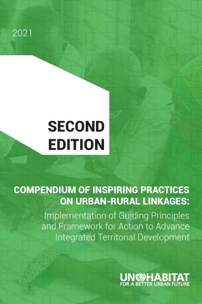 Sietchiping, R., Githiri, G. et al. | Compendium of Inspiring Practices on Urban-Rural Linkages - Implementation of Guiding Principles and Framework for Action to Advance Integrated Territorial Development | UN-Habitat | Nairobi