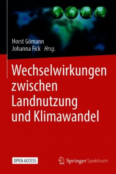 Gömann, H. und Fick, J. | Wechselwirkungen zwischen Landnutzung und Klimawandel | Springer Spektrum | Wiesbaden