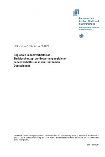 BBSR (Hrsg.) | Regionale Lebensverhältnisse – Ein Messkonzept zur Bewertung ungleicher Lebensverhältnisse in den Teilräumen Deutschlands | BBSR-Online-Publikation 06/2020, Bonn | August 2020