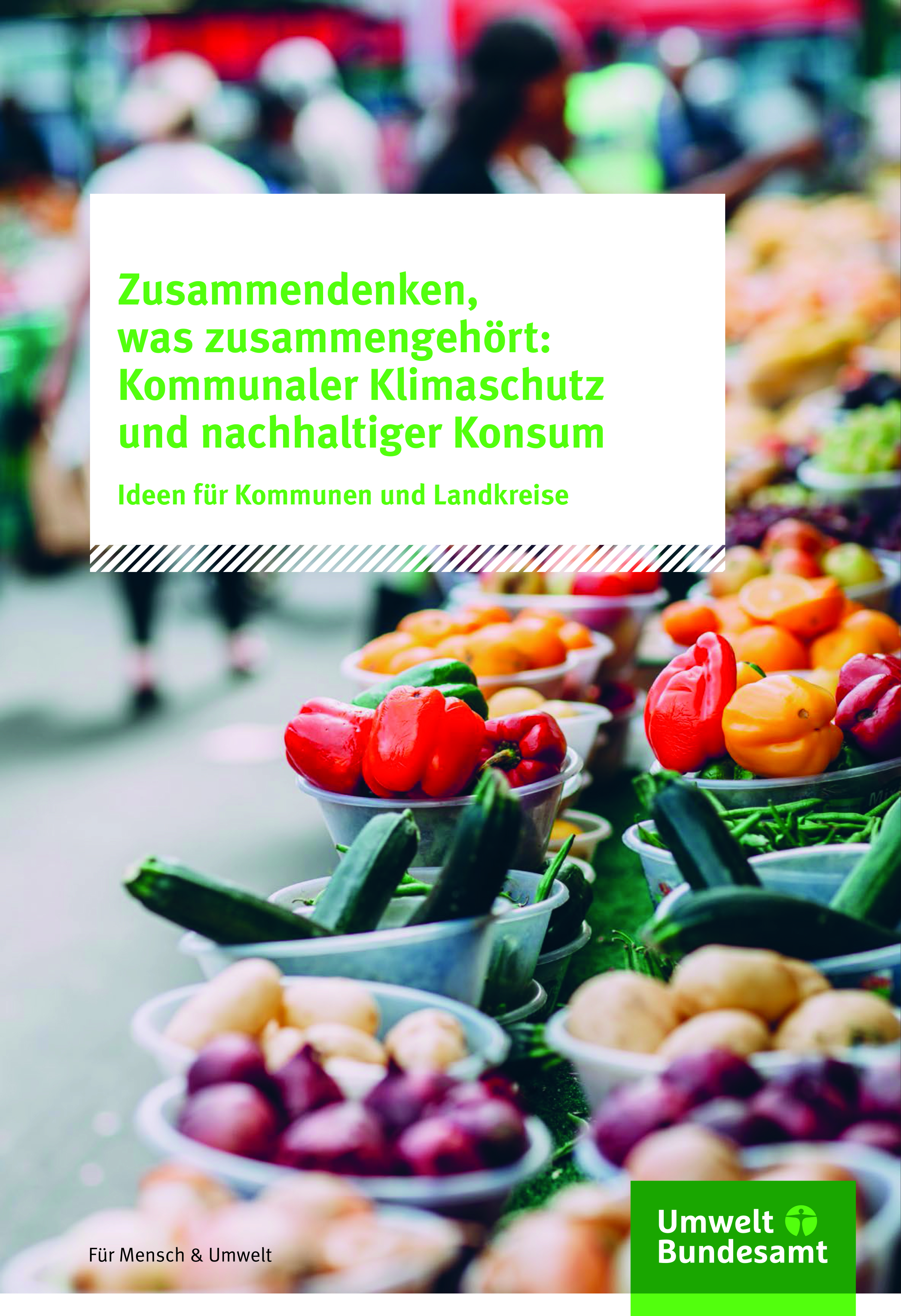 Ria Müller et al. 2020: Zusammendenken, was zusammengehört: Kommunaler Klimaschutz und nachhaltiger Konsum, Ideen für Kommunen und Landkreise | Umweltbundesamt